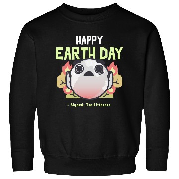 Discover Funny Earth Day Meme - Signed by The Litterers Sweatshirts