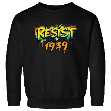 Discover RESIST like it's 1939 (graffiti) Sweatshirts