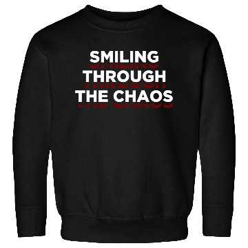 Discover Positive Quotes - Smiling Through The Chaos Sweatshirts