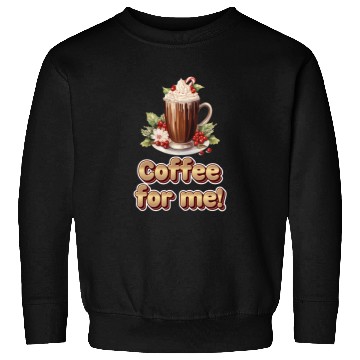 Discover Coffee for me or hot chocolate ️ Sweatshirts