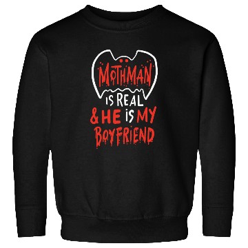 Discover Mothman Is Real He Is My Boyfriend Sweatshirts