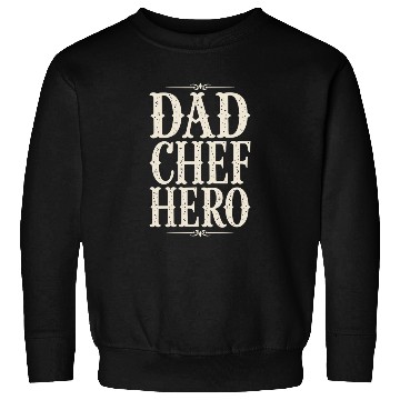 Discover Dad Chef Hero Sweatshirts