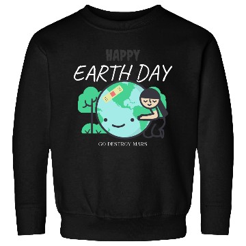 Discover Funny Earth Day Sweatshirts – Go Destroy Mars Quote