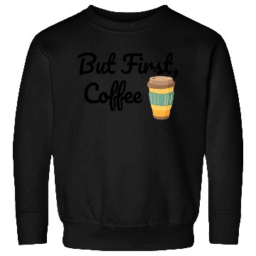 Discover But First, Coffee  Sweatshirts