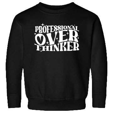 Discover Professional Overthinker Witty Typography Humor Sweatshirts