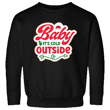 Discover Baby It’s Cold Outside – Holiday Baby Design Sweatshirts