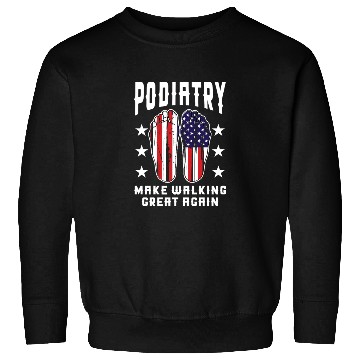 Discover Make Walking Great Again Podiatry Design Sweatshirts