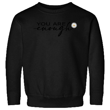 Discover You Are Enough – Self-love Sweatshirts