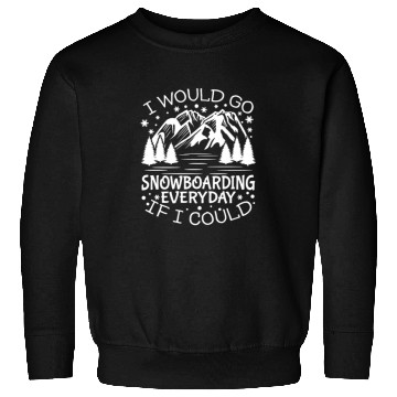 Discover I'll Go Snowboarding Everyday If I Could Sweatshirts