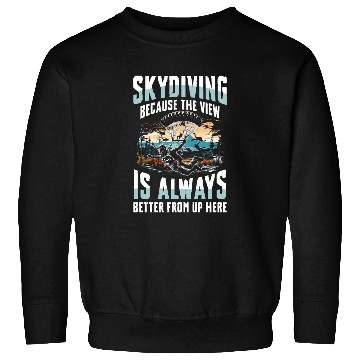 Discover Skydiving Because The View Is Always Better From Sweatshirts