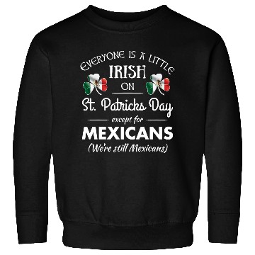 Discover Funny Mexican Pride Irish St. Patrick's Day Sweatshirts