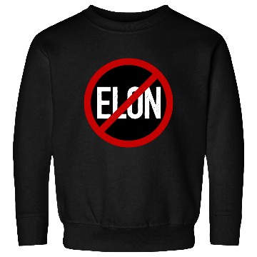 Discover Anti Elon Musk Bumper Fascist prohibition sign Sweatshirts