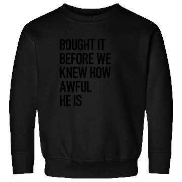 Discover Bought it - Anti Elon Musk bumper Funny saying Sweatshirts