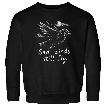 Discover Sad birds still fly Sweatshirts