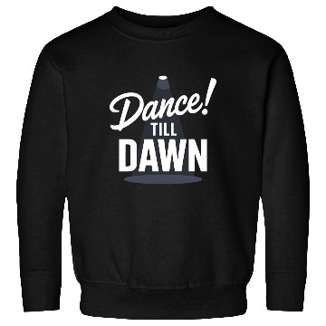 Discover Dance Till Dawn Sweatshirts