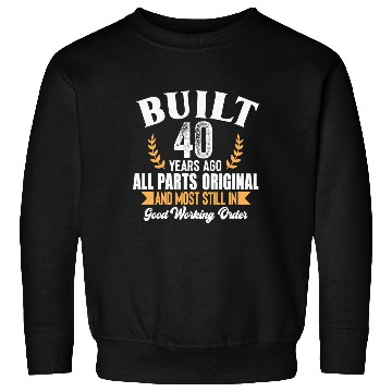 Discover Funny 40th Birthday Sweatshirts – Built 40 Years