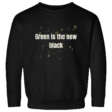 Discover Green is the New Black – Eco Statement Design Sweatshirts