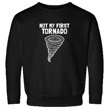 Discover Not My First Tornado Storm Weather Meteorologist Sweatshirts