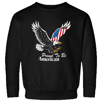 Discover Proud To Be American Eagle Flag Sweatshirts