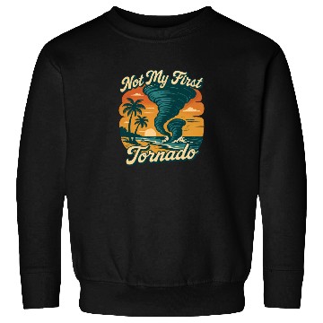 Discover Not My First Tornado Storm Weather Meteorologist Sweatshirts