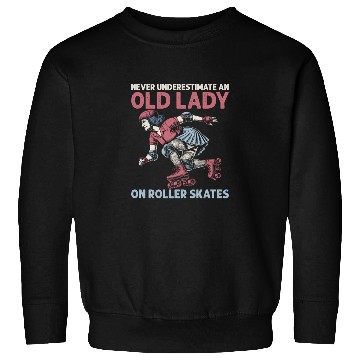 Discover Never Underestimate An Old Lady Skating Roller Der Sweatshirts
