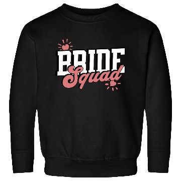 Discover Bride squad. Sweatshirts