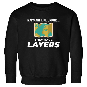 Discover Map Layers GIS Cartography Geographic Data Sweatshirts