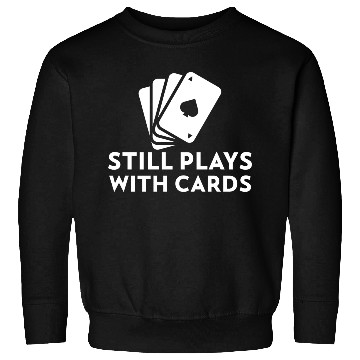 Discover Still Plays with Cards Cool Poker Sweatshirts