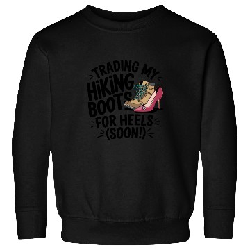 Discover Trading Boots for Heels - Camp Bachelorette Party Sweatshirts