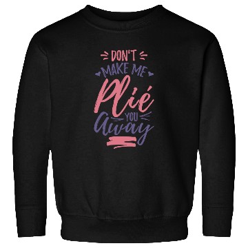 Discover Funny Ballet Joke Sweatshirts