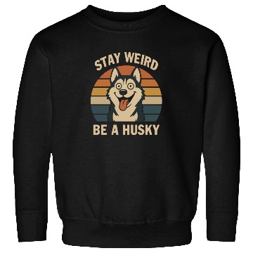 Discover Stay Weird Be A Husky Sweatshirts