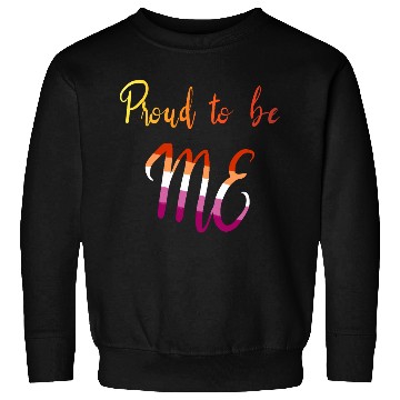 Discover Proud To Be Me Lesbian Pride LGBTQ Sweatshirts
