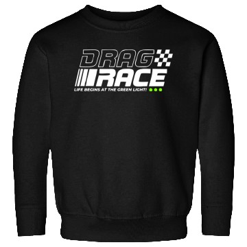 Discover Drag Race Life Begins At The Green Light Sweatshirts