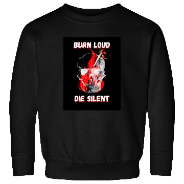 Discover Burn Loud Die Silent Skull Sweatshirts