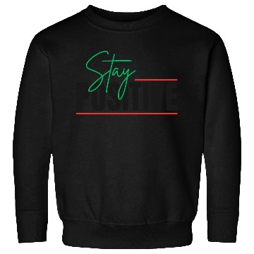 Discover STAY POSITIVE Sweatshirts
