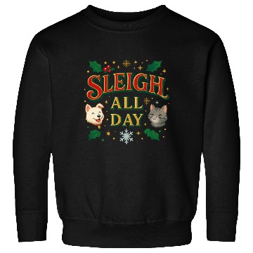 Discover Sleigh All Day – Cute Holiday Pet Edition Sweatshirts
