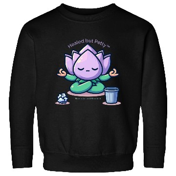 Discover Healed but Petty Sweatshirts