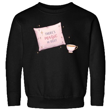 Discover There’s Magic in Rest Sweatshirts
