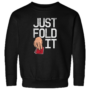 Discover Just Fold It Poker Vibe Sweatshirts
