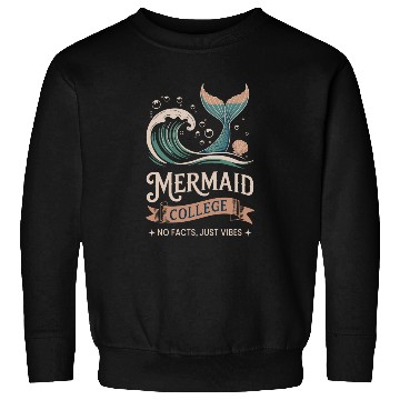 Discover Mermaid College - No facts just vibes Sweatshirts