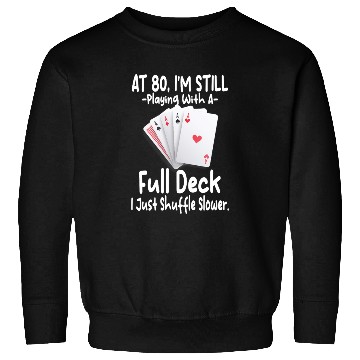 Discover Funny 80th Birthday 80 Year Old Cards Sweatshirts