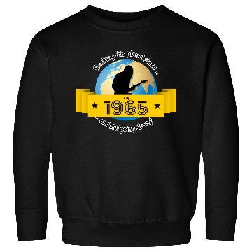Discover 60th birthday Rocking this planet since 07/1965 Sweatshirts