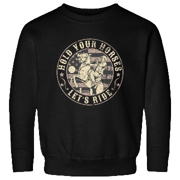 Discover Hold Your Horses, Let's Ride – Retro Cowboy Sweatshirts