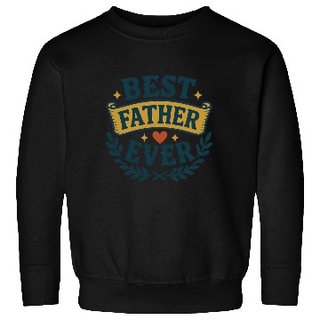 Discover Father's Day gift "Best father ever" Sweatshirts