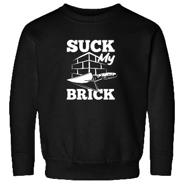 Discover Bricklayer Suck My Brick Trowel Graphic Sweatshirts