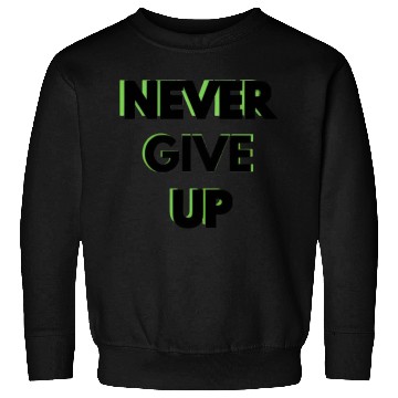 Discover NEVER GIVE UP Sweatshirts