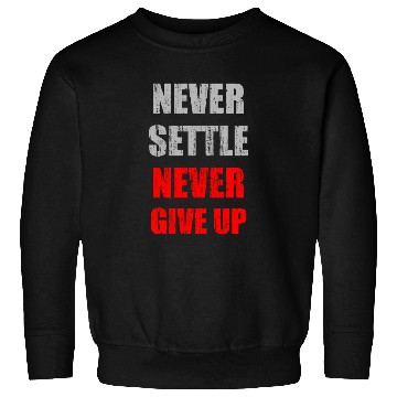 Discover Never settle never give up vintage Sweatshirts