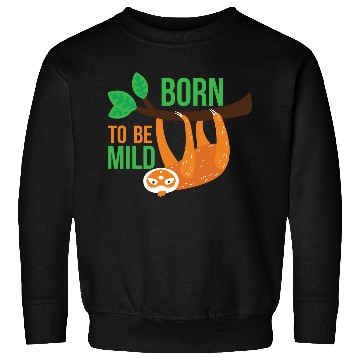 Discover Born to Be Mild Funny Sloth Quote Sweatshirts