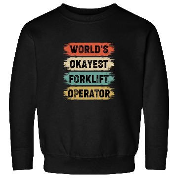 Discover World s Okayest Forklift Operator Sweatshirts