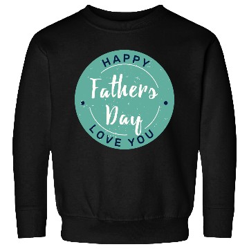 Discover Happy Father’s Day - Love You Circle Design Sweatshirts